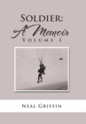 Soldier : A Memoir: Volume I - Book