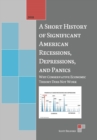 A Short History of Significant American Recessions, Depressions, and Panics : Why Conservative Economic Theory Does Not Work - Book