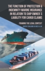 The Function of Protection & Indemnity Marine Insurance in Relation to Ship Owners Liability for Cargo Claims : Framing the Legal Context - Book