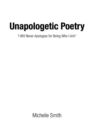 Unapologetic Poetry : 'i Will Never Apologise for Being Who I Am!' - Book