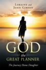 God the Great Planner : The Journey Home Daughter - eBook