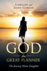 God the Great Planner : The Journey Home Daughter - Book