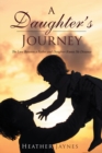 A Daughter's Journey : The Love Between a Father and Daughter Knows No Distance - eBook