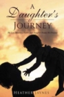 A Daughter's Journey : The Love Between a Father and Daughter Knows No Distance - Book