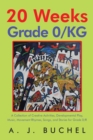 20 Weeks Grade 0/Kg : A Collection of Creative Activities, Developmental Play, Music, Movement Rhymes, Songs, and Stories for Grade 0/R - eBook