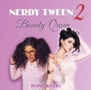 Nerdy Tween 2 Beauty Queen - eBook