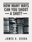 How Many Ways Can You Shoot a Shot? - eBook