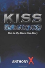 Kiss My Black Ass! : This Is My Black Kiss-Story - Book