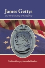 James Gettys and the Founding of Gettysburg : Second Edition - eBook