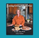 Loving Living Gluten Free : Recipes That Work - eBook