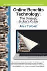Online Benefits Technology : The Strategic Broker's Guide - Book