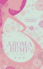 Aromabump : The Belly Bible for Aromatherapy in Pregnancy - Book