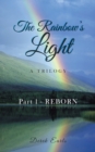 The Rainbow'S Light : Part 1-Reborn - eBook