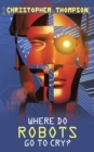 Where Do Robots Go to Cry? - eBook