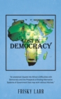 Lost in Democracy : "An Analytical Inquest into Africa'S Difficulties with Democracy and the Prospects of Finding Alternative Systems of Government That May Work Without Hitches." - eBook