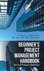 Beginner's Project Management Handbook : Art of Project Delivery - Book