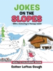 Jokes on the Slopes - with a Colouring in Therapy Twist! : Adults Colouring Book - eBook