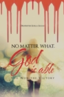 No Matter What, God Is Able : You Won the Victory - eBook