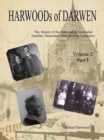 Harwoods of Darwen : The History of the Harwood, & Associated Families Descended from Darwen, Lancashire - Volume 2, Part I - Book