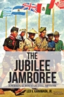 The Jubilee Jamboree : A Personal Boy Scouting Memoir - eBook