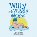 Willy the Wiggly Worm - eBook