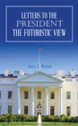 Letters to the President the Futuristic View - eBook