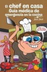 El chef en casa. Guia medica de emergencia en la cocina - Book