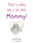 That'S Why We Call Her Mommy! - eBook