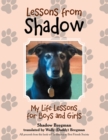 Lessons from Shadow : My Life Lessons for Boys and Girls - eBook