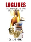 Loglines : A Workbook of Story Ideas for Writers - Book