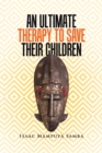 An Ultimate Therapy to Save Their Children - eBook