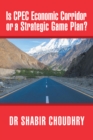 Is Cpec Economic Corridor or a Strategic Game Plan? - eBook