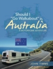 Should I "Go Walkabout" in Australia : A Motorhome Adventure - Book