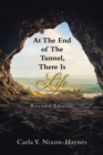 At the End of the Tunnel, There Is Life : Revised Edition - Book