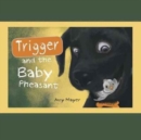 Trigger and the Baby Pheasant - Book