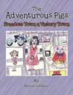 The Adventurous Pigs : Freedom Town, a Victory Town - Book