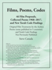 Films, Poems, Codes : 46 Film Proposals, Collected Poems 1968-2017, and New Torah Code Findings - Book