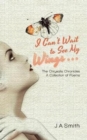 I Can't Wait to See My Wings . . . : The Chrysalis Chronicles a Collection of Poems - Book
