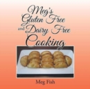 Meg's Gluten Free and Dairy Free Cooking - Book