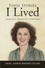 These Stories I Lived : Growing up on a Plantation Farm in South Georgia - eBook