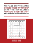 Fast and Easy to Learn Chinese Chess or "Xiangqi" with the Innovative "Xiangqi Chessboard" and the Move-Recording System - eBook