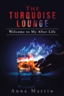The Turquoise Lounge : Welcome to My After Life - Book