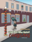 The Boy Who Hated Christmas : A Christmas Story - eBook