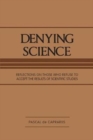 Denying Science : Reflections on Those Who Refuse to Accept the Results of Scientific Studies - Book
