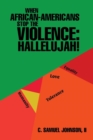 When African-Americans Stop the Violence : Hallelujah! - Book