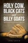Holy Cow, Black Cats and Billy Goats : Memories of a Chicago Cubs Fan - Book