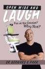 Open Wide and Laugh : Fun at the Dentist? Why Not? - eBook