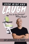 Open Wide and Laugh : Fun at the Dentist? Why Not? - Book