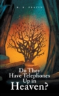 Do They Have Telephones up in Heaven? - eBook