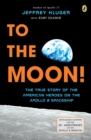 To the Moon! : The True Story of the American Heroes on the Apollo 8 Spaceship - Book